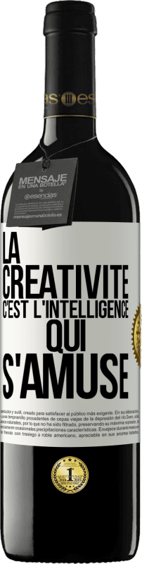 39,95 € Envoi gratuit | Vin rouge Édition RED MBE Réserve La créativité c'est l'intelligence qui s'amuse Étiquette Blanche. Étiquette personnalisable Réserve 12 Mois Récolte 2016 Tempranillo