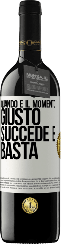 39,95 € Spedizione Gratuita | Vino rosso Edizione RED MBE Riserva Quando è il momento giusto, succede e basta Etichetta Bianca. Etichetta personalizzabile Riserva 12 Mesi Raccogliere 2016 Tempranillo