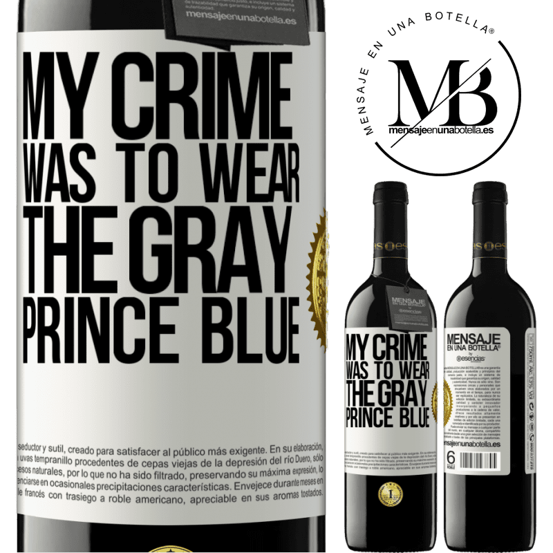 39,95 € Free Shipping | Red Wine RED Edition MBE Reserve My crime was to wear the gray prince blue White Label. Customizable label Reserve 12 Months Harvest 2014 Tempranillo