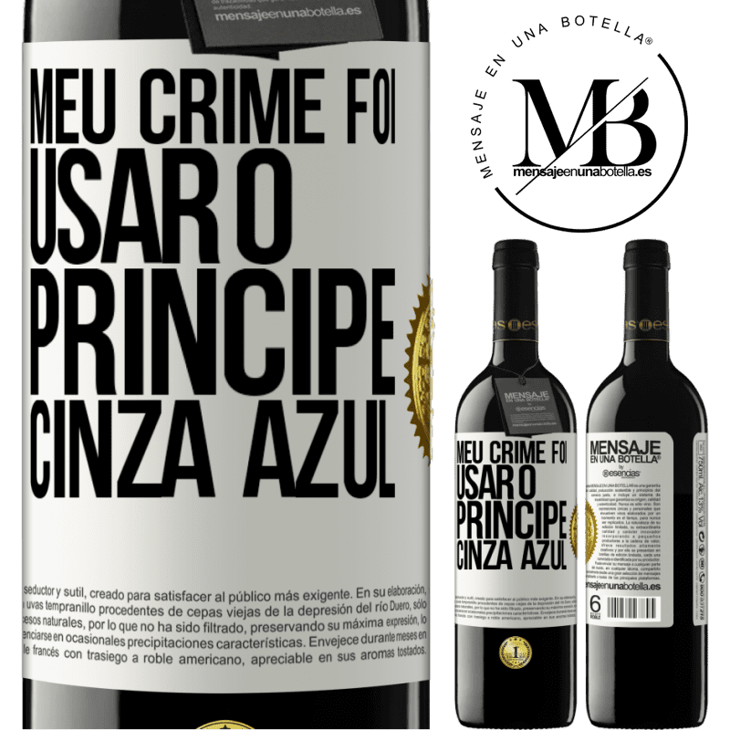 39,95 € Envio grátis | Vinho tinto Edição RED MBE Reserva Meu crime foi usar o príncipe cinza azul Etiqueta Branca. Etiqueta personalizável Reserva 12 Meses Colheita 2014 Tempranillo