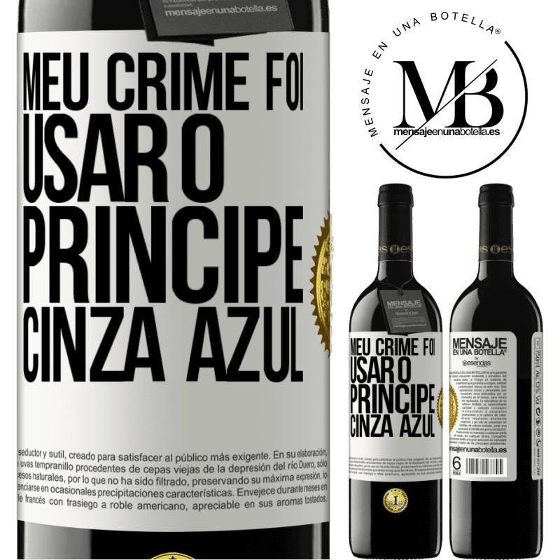 39,95 € Envio grátis | Vinho tinto Edição RED MBE Reserva Meu crime foi usar o príncipe cinza azul Etiqueta Branca. Etiqueta personalizável Reserva 12 Meses Colheita 2016 Tempranillo
