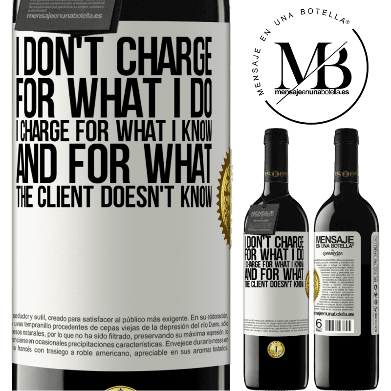 24,95 € Free Shipping | Red Wine RED Edition Crianza 6 Months I don't charge for what I do, I charge for what I know, and for what the client doesn't know White Label. Customizable label Aging in oak barrels 6 Months Harvest 2019 Tempranillo