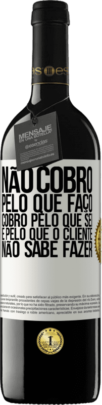 39,95 € | Vinho tinto Edição RED MBE Reserva Não cobro pelo que faço, cobro pelo que sei e pelo que o cliente não sabe fazer Etiqueta Branca. Etiqueta personalizável Reserva 12 Meses Colheita 2015 Tempranillo