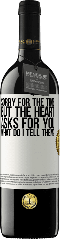 39,95 € Free Shipping | Red Wine RED Edition MBE Reserve Sorry for the time, but the heart asks for you. What do I tell them? White Label. Customizable label Reserve 12 Months Harvest 2016 Tempranillo