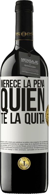 «Merece la pena quien te la quita» Edición RED MBE Reserva