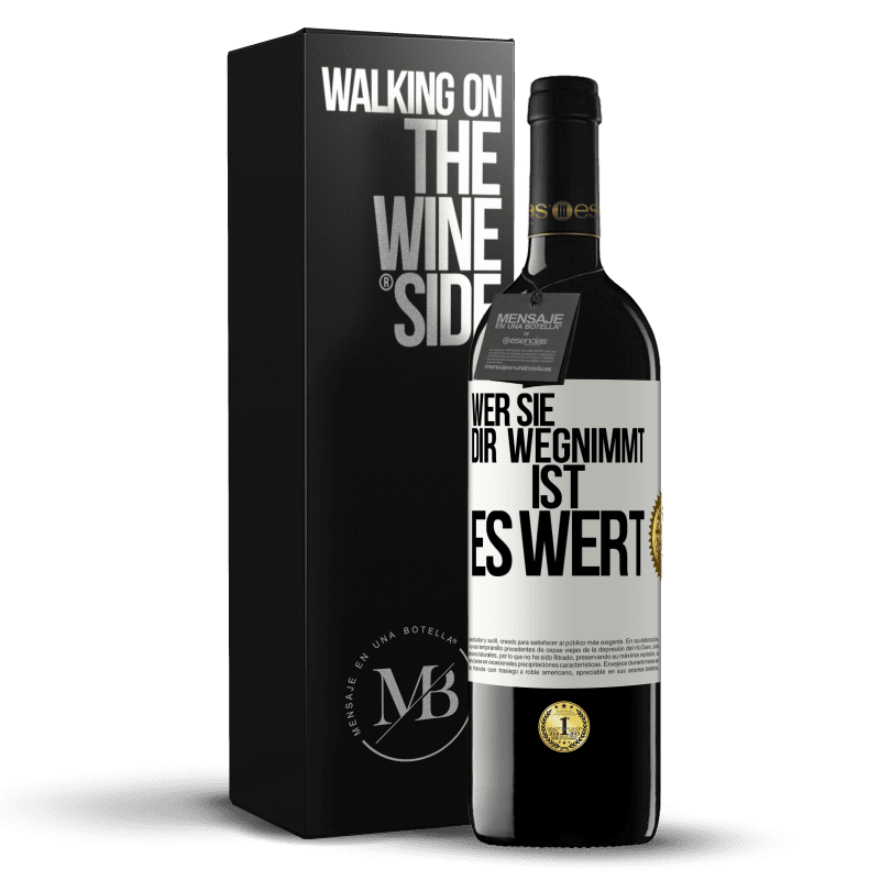 39,95 € Kostenloser Versand | Rotwein RED Ausgabe MBE Reserve Wer sie dir wegnimmt ist es wert Weißes Etikett. Anpassbares Etikett Reserve 12 Monate Ernte 2015 Tempranillo