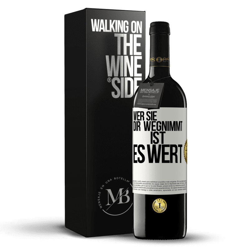 39,95 € Kostenloser Versand | Rotwein RED Ausgabe MBE Reserve Wer sie dir wegnimmt ist es wert Weißes Etikett. Anpassbares Etikett Reserve 12 Monate Ernte 2016 Tempranillo