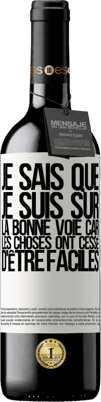 39,95 € | Vin rouge Édition RED MBE Réserve Je sais que je suis sur la bonne voie car les choses ont cessé d'être faciles Étiquette Blanche. Étiquette personnalisable Réserve 12 Mois Récolte 2014 Tempranillo