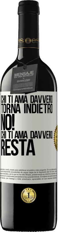 39,95 € | Vino rosso Edizione RED MBE Riserva Chi ti ama davvero, torna indietro. No! Chi ti ama davvero, resta Etichetta Bianca. Etichetta personalizzabile Riserva 12 Mesi Raccogliere 2015 Tempranillo