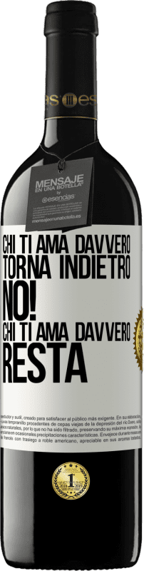 39,95 € | Vino rosso Edizione RED MBE Riserva Chi ti ama davvero, torna indietro. No! Chi ti ama davvero, resta Etichetta Bianca. Etichetta personalizzabile Riserva 12 Mesi Raccogliere 2016 Tempranillo