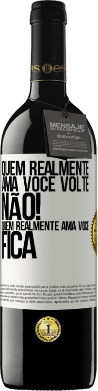 39,95 € | Vinho tinto Edição RED MBE Reserva Quem realmente ama você, volte. Não! Quem realmente ama você, fica Etiqueta Branca. Etiqueta personalizável Reserva 12 Meses Colheita 2015 Tempranillo