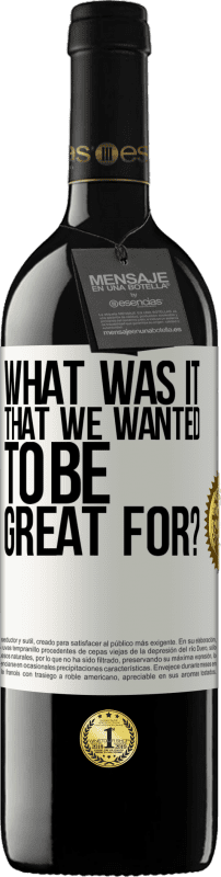 39,95 € Бесплатная доставка | Красное вино Издание RED MBE Бронировать для чего мы хотели быть великими? Белая этикетка. Настраиваемая этикетка Бронировать 12 Месяцы Урожай 2016 Tempranillo