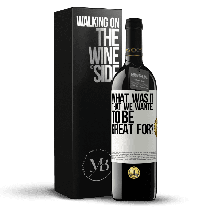 39,95 € Free Shipping | Red Wine RED Edition MBE Reserve what was it that we wanted to be great for? White Label. Customizable label Reserve 12 Months Harvest 2016 Tempranillo