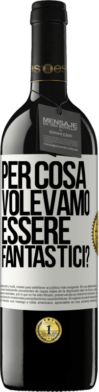 39,95 € Spedizione Gratuita | Vino rosso Edizione RED MBE Riserva per cosa volevamo essere fantastici? Etichetta Bianca. Etichetta personalizzabile Riserva 12 Mesi Raccogliere 2016 Tempranillo