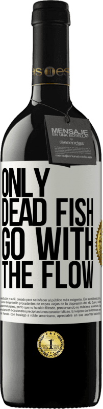 39,95 € Free Shipping | Red Wine RED Edition MBE Reserve Only dead fish go with the flow White Label. Customizable label Reserve 12 Months Harvest 2016 Tempranillo
