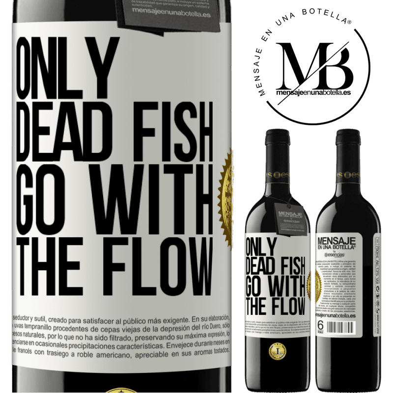 24,95 € Free Shipping | Red Wine RED Edition Crianza 6 Months Only dead fish go with the flow White Label. Customizable label Aging in oak barrels 6 Months Harvest 2019 Tempranillo