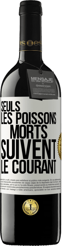 39,95 € | Vin rouge Édition RED MBE Réserve Seuls les poissons morts suivent le courant Étiquette Blanche. Étiquette personnalisable Réserve 12 Mois Récolte 2015 Tempranillo