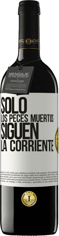 39,95 € | Vino Tinto Edición RED MBE Reserva Sólo los peces muertos siguen la corriente Etiqueta Blanca. Etiqueta personalizable Reserva 12 Meses Cosecha 2015 Tempranillo