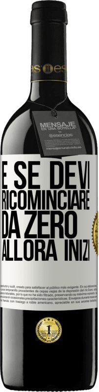 39,95 € | Vino rosso Edizione RED MBE Riserva E se devi ricominciare da zero, allora inizi Etichetta Bianca. Etichetta personalizzabile Riserva 12 Mesi Raccogliere 2015 Tempranillo