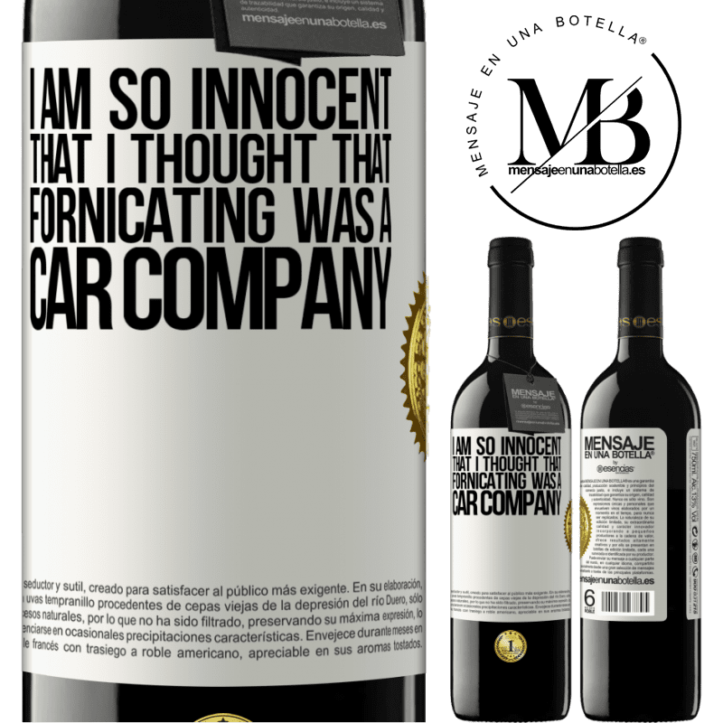 39,95 € Free Shipping | Red Wine RED Edition MBE Reserve I am so innocent that I thought that fornicating was a car company White Label. Customizable label Reserve 12 Months Harvest 2015 Tempranillo