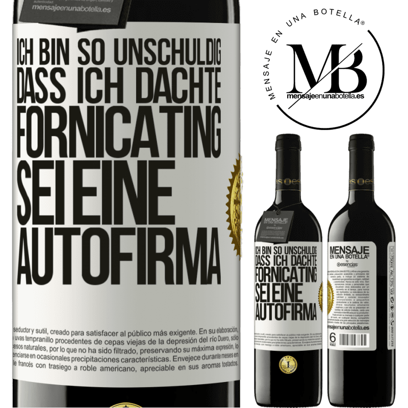 39,95 € Kostenloser Versand | Rotwein RED Ausgabe MBE Reserve Ich bin so unschuldig, dass ich dachte, Fornicating sei eine Autofirma Weißes Etikett. Anpassbares Etikett Reserve 12 Monate Ernte 2015 Tempranillo