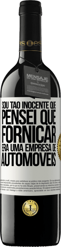 39,95 € | Vinho tinto Edição RED MBE Reserva Sou tão inocente que pensei que fornicar era uma empresa de automóveis Etiqueta Branca. Etiqueta personalizável Reserva 12 Meses Colheita 2016 Tempranillo
