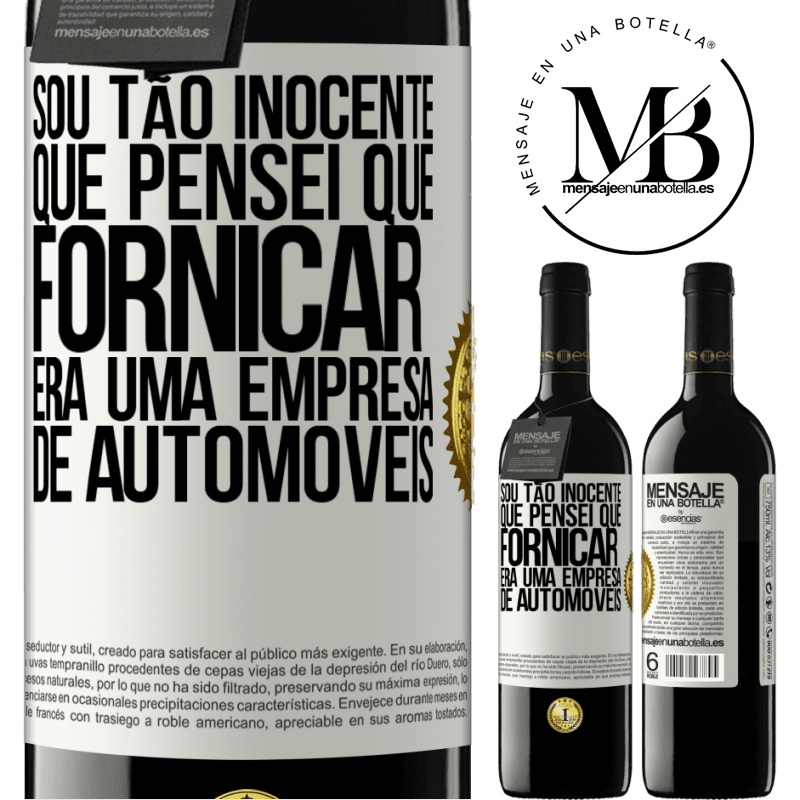 39,95 € Envio grátis | Vinho tinto Edição RED MBE Reserva Sou tão inocente que pensei que fornicar era uma empresa de automóveis Etiqueta Branca. Etiqueta personalizável Reserva 12 Meses Colheita 2015 Tempranillo