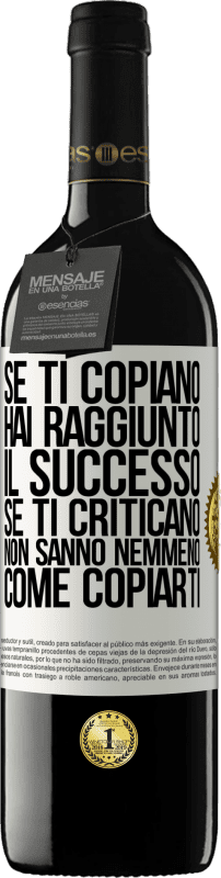 Spedizione Gratuita | Vino rosso Edizione RED MBE Riserva Se ti copiano, hai raggiunto il successo. Se ti criticano, non sanno nemmeno come copiarti Etichetta Bianca. Etichetta personalizzabile Riserva 12 Mesi Raccogliere 2014 Tempranillo