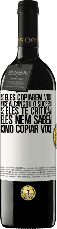 Envio grátis | Vinho tinto Edição RED MBE Reserva Se eles copiarem você, você alcançou o sucesso. Se eles te criticam, eles nem sabem como copiar você Etiqueta Branca. Etiqueta personalizável Reserva 12 Meses Colheita 2014 Tempranillo