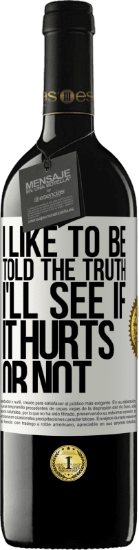 39,95 € | Красное вино Издание RED MBE Бронировать Мне нравится, когда мне говорят правду, я посмотрю, будет ли это больно или нет Белая этикетка. Настраиваемая этикетка Бронировать 12 Месяцы Урожай 2016 Tempranillo