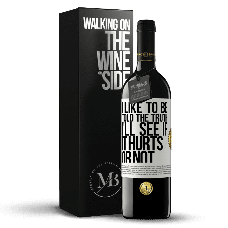 39,95 € Free Shipping | Red Wine RED Edition MBE Reserve I like to be told the truth, I'll see if it hurts or not White Label. Customizable label Reserve 12 Months Harvest 2014 Tempranillo