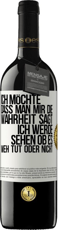 39,95 € | Rotwein RED Ausgabe MBE Reserve Ich möchte, dass man mir die Wahrheit sagt, ich werde sehen ob es weh tut oder nicht Weißes Etikett. Anpassbares Etikett Reserve 12 Monate Ernte 2015 Tempranillo