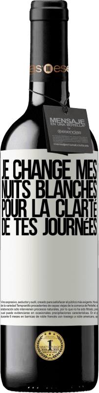 39,95 € | Vin rouge Édition RED MBE Réserve Je change mes nuits blanches pour la clarté de tes journées Étiquette Blanche. Étiquette personnalisable Réserve 12 Mois Récolte 2015 Tempranillo