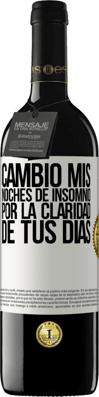 «Cambio mis noches de insomnio por la claridad de tus días» Edición RED MBE Reserva