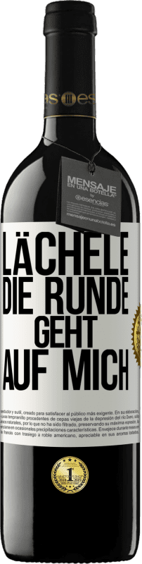 Kostenloser Versand | Rotwein RED Ausgabe MBE Reserve Lächele, die Runde geht auf mich Weißes Etikett. Anpassbares Etikett Reserve 12 Monate Ernte 2014 Tempranillo