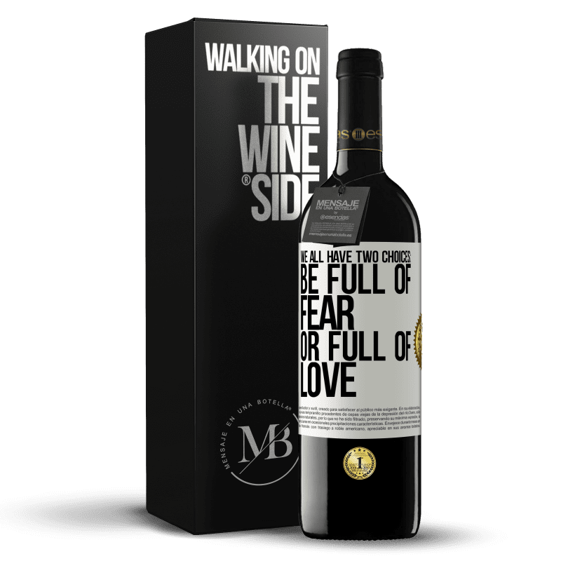 39,95 € Free Shipping | Red Wine RED Edition MBE Reserve We all have two choices: be full of fear or full of love White Label. Customizable label Reserve 12 Months Harvest 2014 Tempranillo