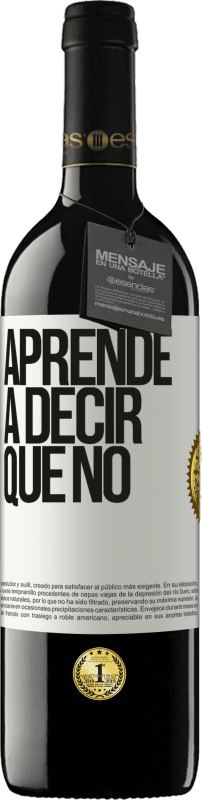 39,95 € | Vino Tinto Edición RED MBE Reserva Aprende a decir que no Etiqueta Blanca. Etiqueta personalizable Reserva 12 Meses Cosecha 2015 Tempranillo