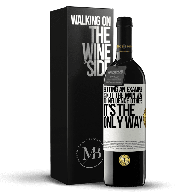 39,95 € Free Shipping | Red Wine RED Edition MBE Reserve Setting an example is not the main way to influence others it's the only way White Label. Customizable label Reserve 12 Months Harvest 2014 Tempranillo