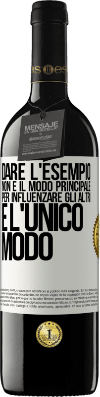 39,95 € | Vino rosso Edizione RED MBE Riserva Dare l'esempio non è il modo principale per influenzare gli altri è l'unico modo Etichetta Bianca. Etichetta personalizzabile Riserva 12 Mesi Raccogliere 2016 Tempranillo