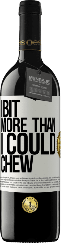 39,95 € Free Shipping | Red Wine RED Edition MBE Reserve I bit more than I could chew White Label. Customizable label Reserve 12 Months Harvest 2016 Tempranillo