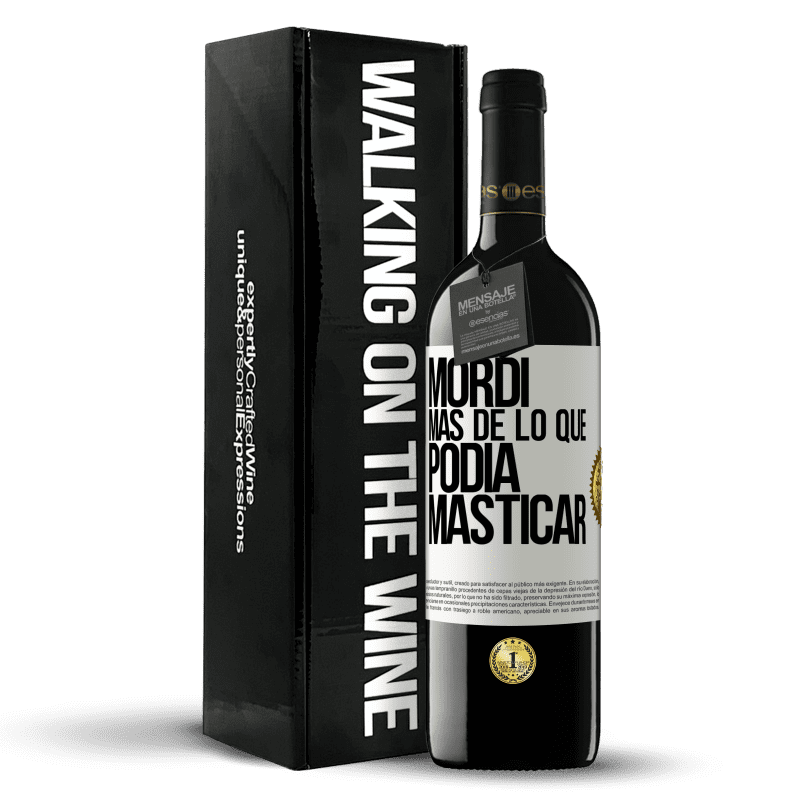 39,95 € Envío gratis | Vino Tinto Edición RED MBE Reserva Mordí más de lo que podía masticar Etiqueta Blanca. Etiqueta personalizable Reserva 12 Meses Cosecha 2015 Tempranillo