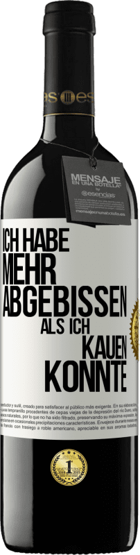 39,95 € Kostenloser Versand | Rotwein RED Ausgabe MBE Reserve Ich habe mehr abgebissen als ich kauen konnte Weißes Etikett. Anpassbares Etikett Reserve 12 Monate Ernte 2016 Tempranillo