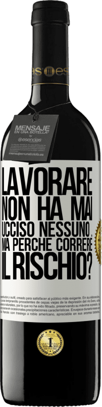 39,95 € Spedizione Gratuita | Vino rosso Edizione RED MBE Riserva Lavorare non ha mai ucciso nessuno ... ma perché correre il rischio? Etichetta Bianca. Etichetta personalizzabile Riserva 12 Mesi Raccogliere 2016 Tempranillo