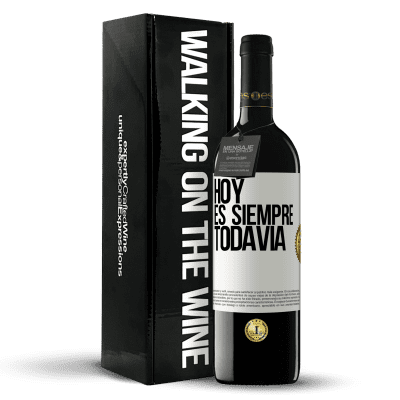 «Hoy es siempre todavía» Edición RED MBE Reserva