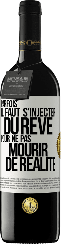 «Parfois il faut s'injecter du rêve pour ne pas mourir de réalité» Édition RED MBE Réserve