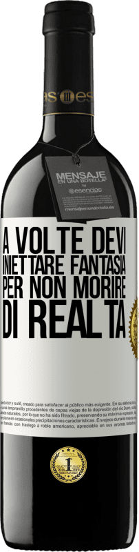 39,95 € | Vino rosso Edizione RED MBE Riserva A volte devi iniettare fantasia per non morire di realtà Etichetta Bianca. Etichetta personalizzabile Riserva 12 Mesi Raccogliere 2015 Tempranillo