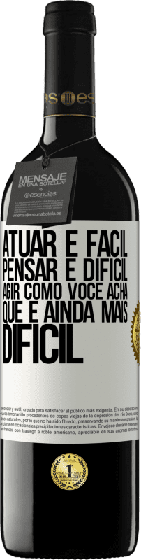 39,95 € Envio grátis | Vinho tinto Edição RED MBE Reserva Atuar é fácil, pensar é difícil. Agir como você acha que é ainda mais difícil Etiqueta Branca. Etiqueta personalizável Reserva 12 Meses Colheita 2016 Tempranillo