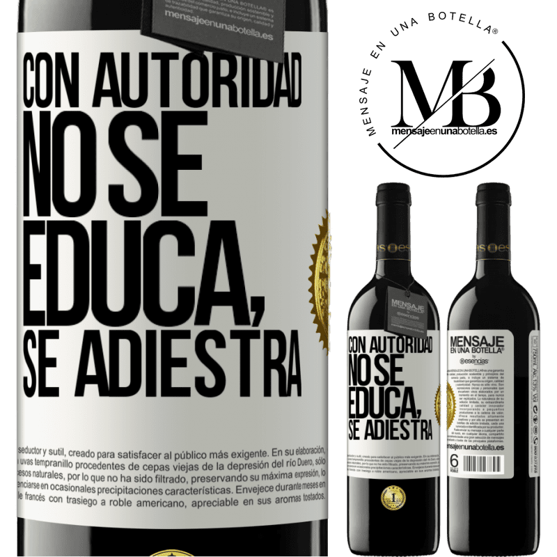 39,95 € Envío gratis | Vino Tinto Edición RED MBE Reserva Con autoridad no se educa, se adiestra Etiqueta Blanca. Etiqueta personalizable Reserva 12 Meses Cosecha 2014 Tempranillo