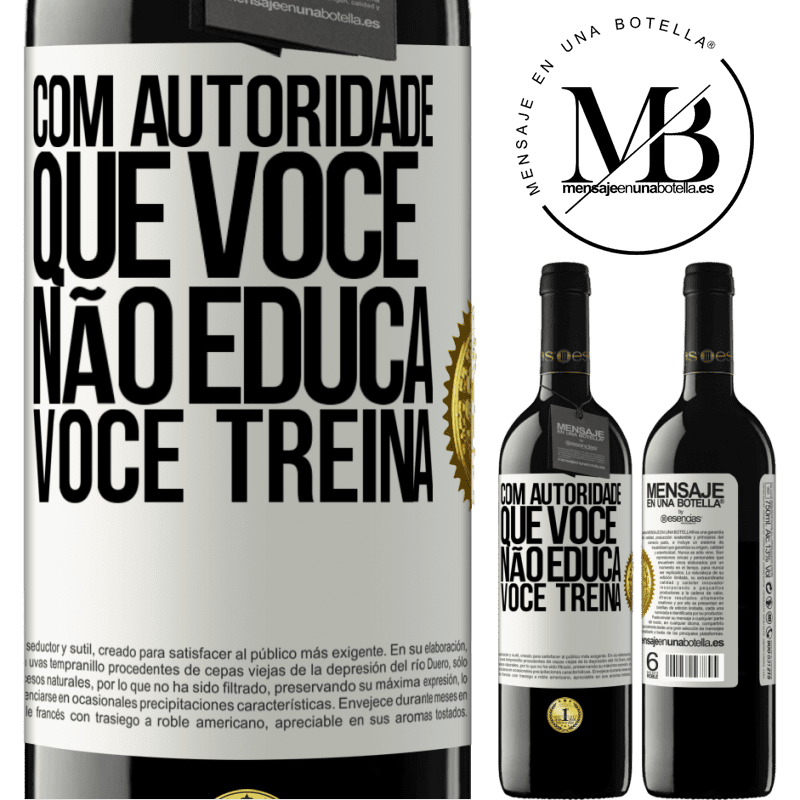 39,95 € Envio grátis | Vinho tinto Edição RED MBE Reserva Com autoridade que você não educa, você treina Etiqueta Branca. Etiqueta personalizável Reserva 12 Meses Colheita 2014 Tempranillo