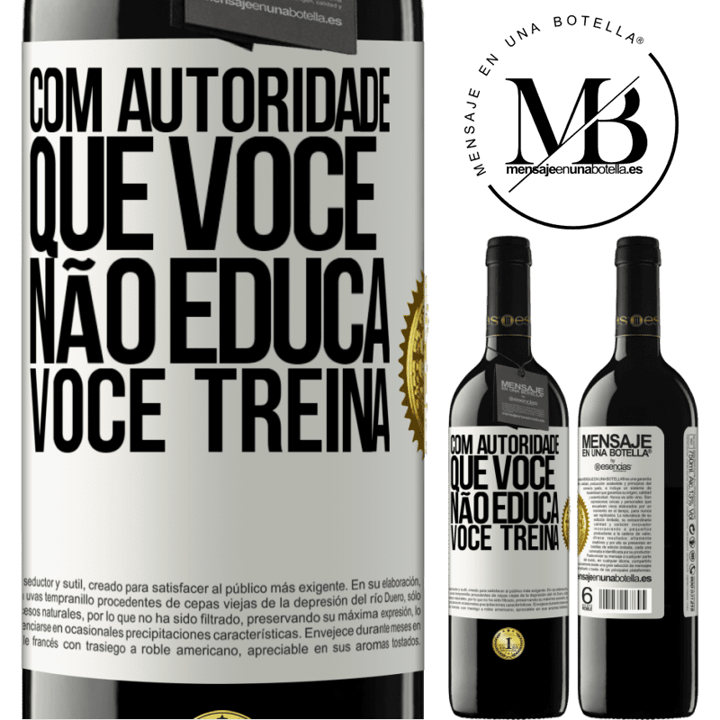 39,95 € Envio grátis | Vinho tinto Edição RED MBE Reserva Com autoridade que você não educa, você treina Etiqueta Branca. Etiqueta personalizável Reserva 12 Meses Colheita 2016 Tempranillo